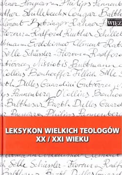 Leksykon wielkich teologów  XX/XXI wieku T I - Praca zbiorowa
