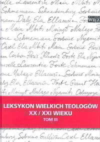 Leksykon wielkich teologów XX/XXI wieku Tom 3 - Praca zbiorowa