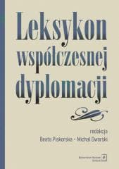Leksykon współczesnej dyplomacji - red. Beata Piskorska, Michał Dworski