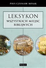 Leksykon wszystkich miejsc biblijnych - Bosak Czesław Pius