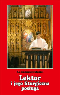 Lektor i jego liturgiczna posługa - ks. Eugeniusz Stencel
