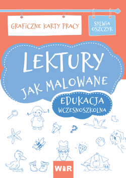 Lektury jak malowane Edukacja wczesnoszkolna Graficzne karty pracy - Sylwia Oszczyk