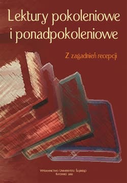 Lektury pokoleniowe i ponadpokoleniowe Z zagadnień recepcji