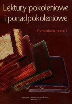 Lektury pokoleniowe i ponadpokoleniowe Z zagadnień recepcji - Agnieszka Łakomy