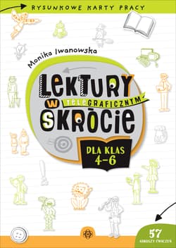 Lektury w teleGRAFICZNYM skrócie dla klas 4–6 Rysunkowe karty pracy - Monika Iwanowska