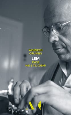 Lem Życie nie z tej ziemi - Wojciech Orliński