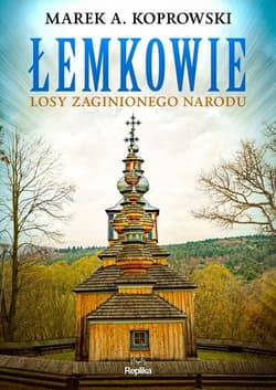 Łemkowie Losy zaginionego narodu - Marek A. Koprowski