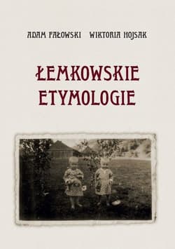 Łemkowskie etymologie - Adam Fałowski, Hojsak Wiktoria