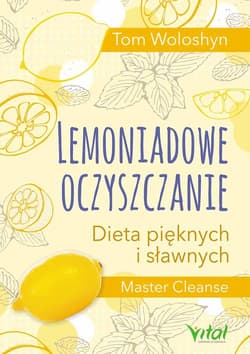 Lemoniadowe oczyszczanie Dieta pięknych i sławnych - Tom Woloshyn