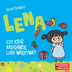 Lena Czy ktoś naprawdę lubi warzywa? - Silvia Serreli