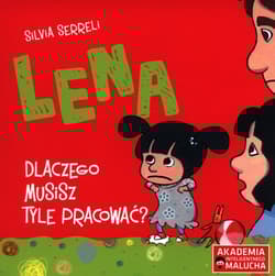 Lena Dlaczego musisz tyle pracować