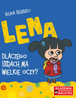 Lena Dlaczego strach ma wielkie oczy? - Silvia Serreli