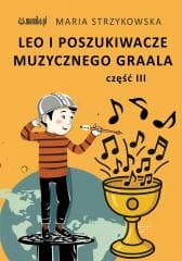 Leo i Poszukiwacze Muzycznego Graala cz.3 - Maria Strzykowska