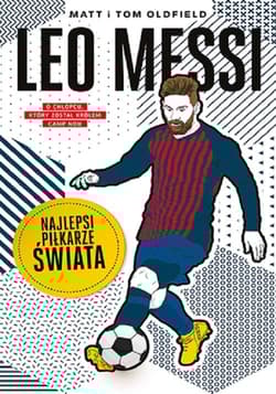 Leo Messi Najlepsi piłkarze świata - Oldfield Matt, Oldfield Tom