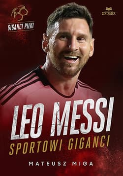 Leo Messi. Sportowi giganci - Mateusz Miga