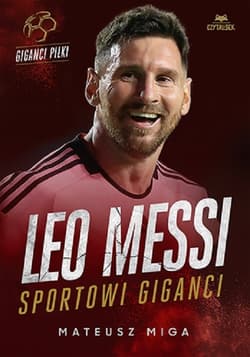 Leo Messi. Sportowi giganci - Mateusz Miga