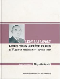 Leon Rappaport Komitet Pomocy Uchodźcom Polakom w Wilnie (19 września 1939 - 1 stycznia 1941) - Alicja Gontarek