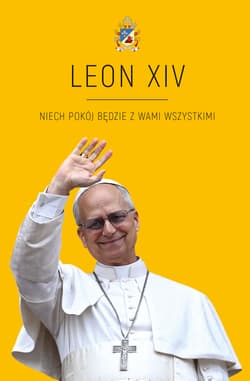 LEON XIV.  Niech pokój będzie z Wami wszystkimi - Agnieszka Korcz