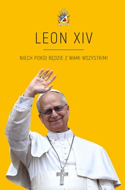 LEON XIV.  Niech pokój będzie z Wami wszystkimi - Agnieszka Korcz