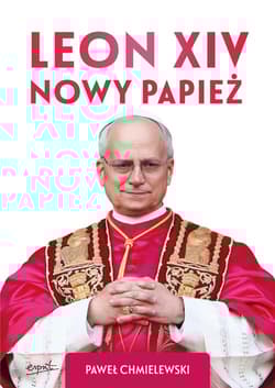 Leon XIV Nowy Papież - Paweł Chmielewski
