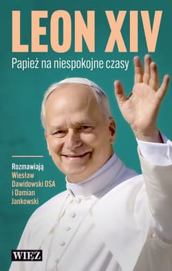 Leon XIV. Papież na niespokojne czasy - Damian Jankowski