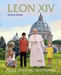 Leon XIV. Przez Andy do Watykanu - Dorota Kozioł, Kazimierz Wasilewski