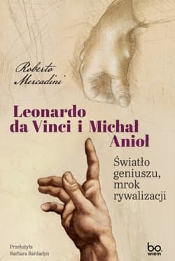 Leonardo da Vinci i Michał Anioł Światło geniuszu, mrok rywalizacji - Roberto Mercadini