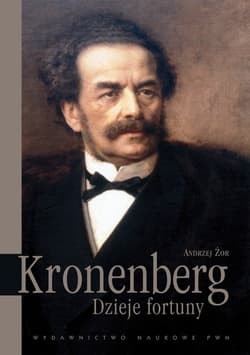 Leopold Kronenberg Dzieje fortuny - Andrzej Żor