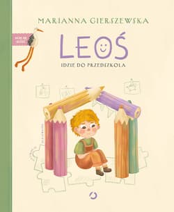Leoś idzie do przedszkola - Marianna Gierszewska
