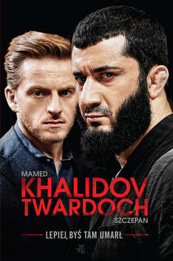 Lepiej, byś tam umarł  - Mamed Khalidov, Szczepan Twardoch, Mamed Khalidov Szczepan Twardoch