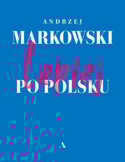 Lepiej po polsku - Andrzej  Markowski