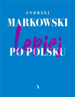 Lepiej po polsku - Andrzej  Markowski