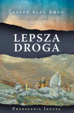 Lepsza droga Przesłania Jezusa - Carver Alan Ames
