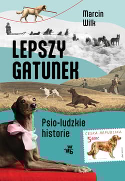 Lepszy gatunek Psio-ludzkie historie - Marcin Wilk