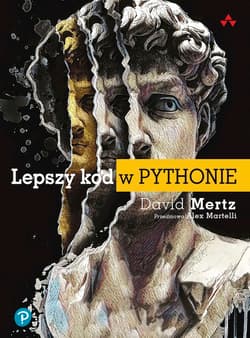 Lepszy kod w Pythonie. Przewodnik dla aspirujących ekspertów - David Mertz
