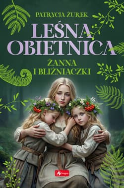 Leśna obietnica. Żanna i bliźniaczki. Część 3. - Patrycja Żurek