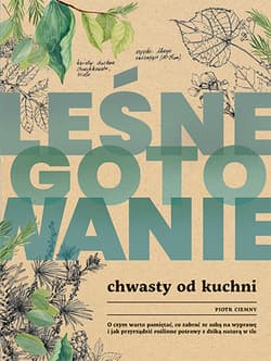 Leśne gotowanie. Chwasty od kuchni - Piotr Ciemny
