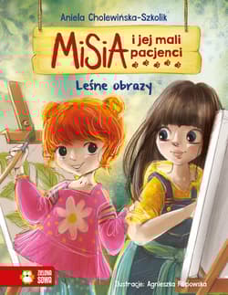 Leśne obrazy. Misia i jej mali pacjenci - Aniela Cholewińska-Szkolik