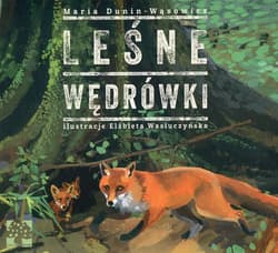 Leśne wędrówki - Dunin-Wąsowicz Maria