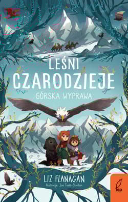 Leśni czarodzieje T.4 Górska wyprawa - Liz Flanagan