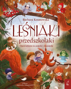 Leśniaki przedszkolaki. Opowiadania na pogodę i niepogodę - Barbara Kosmowska