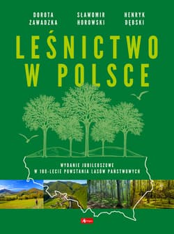 Leśnictwo w Polsce - Dorota Zawadzka, Sławomir Horowski, Henryk Dębski