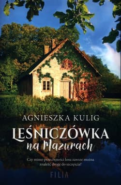Leśniczówka na Mazurach - Agnieszka Kulig