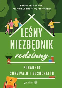 Leśny niezbędnik rodzinny. Poradnik survivalu i bushcraftu - ebook - Frankowski Paweł