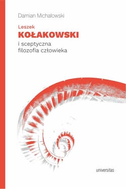 Leszek Kołakowski i sceptyczna filozofia człowieka - ebook - Damian Michałowski