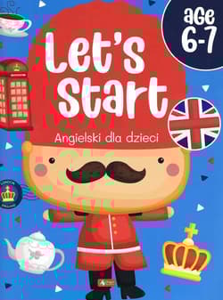 Let’s Start! Angielski dla dzieci. Age 6–7 - Opracowanie Zbiorowe
