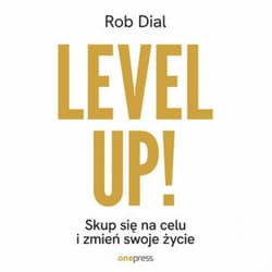 Level up! Skup się na celu i zmień swoje życie - audiobook - Rob Dial