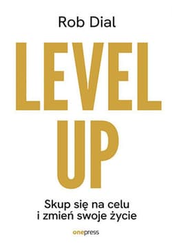 Level up! Skup się na celu i zmień swoje życie - ebook - Rob Dial