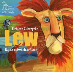 Lew Bajka o dwóch królach - Elżbieta  Zubrzycka