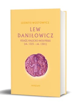 Lew Daniłowicz. Książę halicko-wołyński (ok.1225-ok.1301) (okładka miękka) - Leontij Wojtowycz
